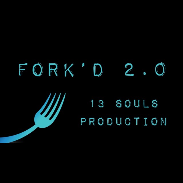 Fork’d 2.0 by 13 Souls production